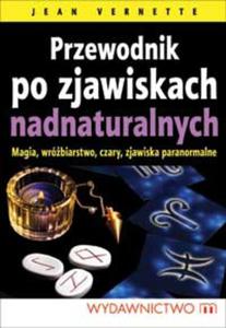 Przewodnik po zjawiskach nadnaturalnych. Magia, wrbiarstwo, czary, zjawiska paranormalne - 2857614414