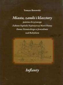 Miasta, zamki i klasztory pastwa krzyowego Zakonu Szpitala Najwitszej Marii Panny Domu Niemieckiego w Jerozolimie nad Batykiem - 2857614574