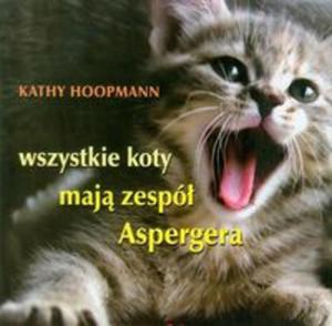 Wszystkie koty maj zesp Aspergera - 2857614609