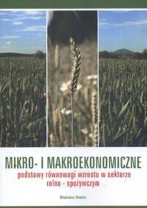 Mikro i makroekonomiczne podstawy rwnowagi wzrostu w sektorze rolno - spoywczym - 2857614927
