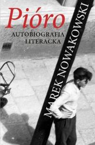 Pióro. Autobiografia literacka