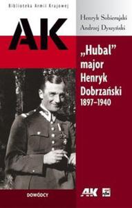 Hubal major Henryk Dobrzaski 1897-1940