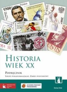 Historia Wiek XX. Klasa 1-3, liceum / technikum. Podrcznik. Zakres podst. - 2857618138