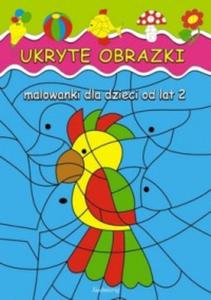 Ukryte obrazki. Malowanki dla dzieci od lat 2 - 2857618157