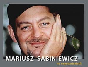 Mariusz Sabiniewicz we wspomnieniach - 2857618665