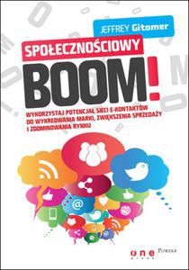 Spoecznociowy BOOM. Wykorzystaj potencja sieci e-kontaktw do wykreowania marki, zwikszenia sprzeday i zdominowania rynku - 2857618836