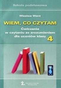 Wiem co czytam. Klasa 4, szkoa podstawowa. wiczenia w czytaniu ze zrozumieniem