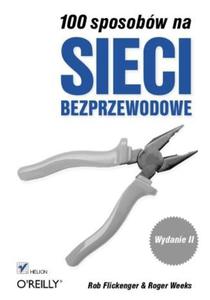 100 sposobw na sieci bezprzewodowe. Wydanie II - 2857619196