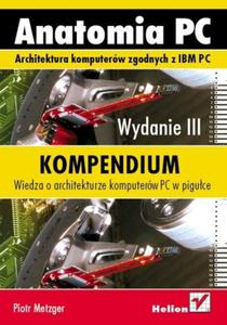 Anatomia PC. Kompendium. Wydanie III - 2857619369