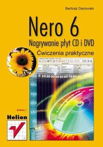Nero 6. Nagrywanie pyt CD i DVD. wiczenia praktyczne