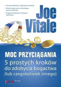 Moc Przycigania. 5 prostych krokw do zdobycia bogactwa (lub czegokolwiek innego) - 2857620035