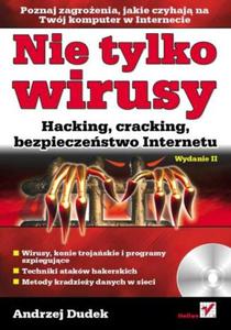 Nie tylko wirusy. Hacking, cracking, bezpieczestwo Internetu. Wydanie II - 2857620066