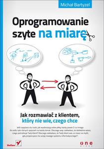 Oprogramowanie szyte na miar. Jak rozmawia z klientem, ktry nie wie, czego chce - 2857620096