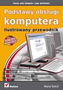 Podstawy obsugi komputera. Ilustrowany przewodnik - 2857620248