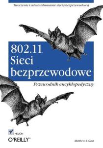 802.11. Sieci bezprzewodowe. Przewodnik encyklopedyczny - 2857620454