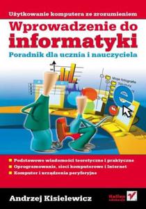 Wprowadzenie do informatyki. Poradnik dla ucznia i nauczyciela - 2857620671