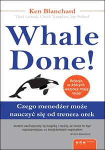 Whale Done! Czego meneder moe nauczy si od trenera orek - 2857620735