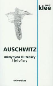 Auschwitz. Medycyna III Rzeszy i jej ofiary - 2857621088