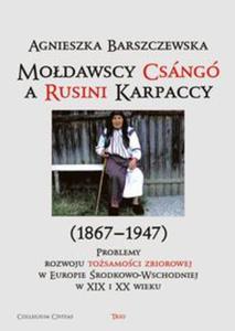 Modawscy Csángó a Rusini Karpaccy (1867?1947). Problemy rozwoju tosamoci zbiorowej...