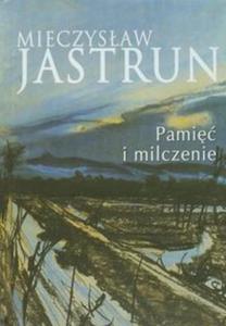 Mieczysaw Jastrun: pami i milczenie - 2857621445