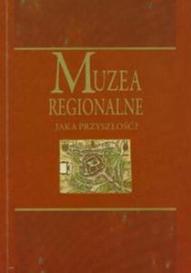 Muzea regionalne Jaka przyszo? - 2857621449