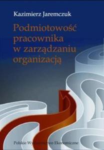 Podmiotowo pracownika w zarzdzaniu organizacj - 2857621561