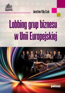 Lobbing grup biznesu w Unii Europejskiej - 2857621594