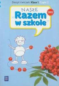 Nasze Razem w szkole. Klasa 1, edukacja wczesnoszkolna, cz 2. Zeszyt wicze