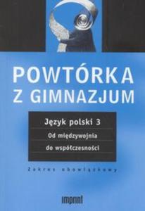 Powtrka z gimnazjum. Jzyk polski 3 od midzywojnia do wspczesnosci - 2857622218