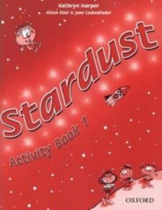 Stardust Activity Book. Szkoa podstawowa, cz 1. Jzyk Angielski - 2857622224