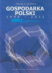 Gospodarka Polski 1990-2011 tom 1 Transformacja - 2857622601