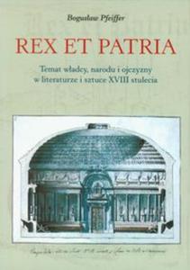 Rex et patria Temat wadcy, narodu i ojczyzny w literaturze i sztuce XVIII stulecia - 2857622744