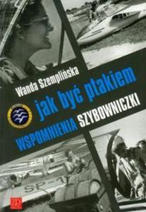 Jak by ptakiem Wspomnienia Szybowniczki - 2857622870