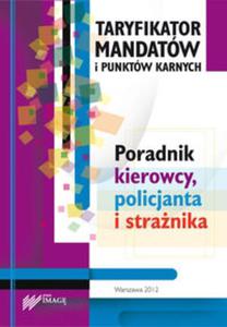 Taryfikator mandatów i punktów karnych. Poradnik kierowcy, policjanta i straaka