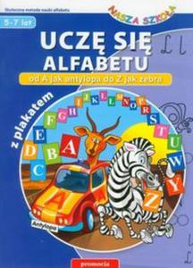 Nasza szkoa. Ucz si alfabetu. Od A jak antylopa do Z jak zebra (5-7 lat) - 2857623488