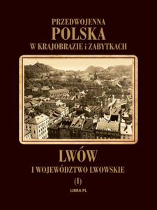 Przedwojenna Polska w krajobrazie i zabytkach. Cz 1. Lww i wojewdztwo lwowskie - 2857623523