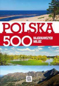 Polska 500 najciekwawszych miejsc - 2857623624