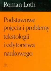 Podstawowe pojcia i problemy tekstologii i edytorstwa naukowego - 2857623712