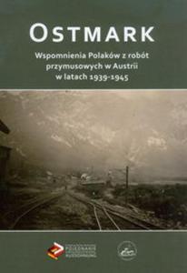 Ostmark Wspomnienia Polakw z robt przymusowych w Austrii w latach 1939-1945 - 2857623725