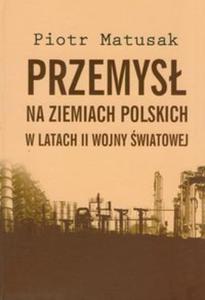 Przemys na ziemiach polskich w latach II wojny wiatowej t.1 - 2857623812