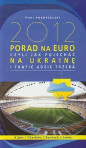 2012 porad na Euro czyli jak pojecha na Ukrain i trafi gdzie trzeba - 2857623860