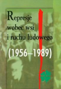 Represje wobec wsi i ruchu ludowego 1956-1989 t.2 - 2857624181
