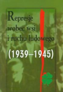 Represje wobec wsi i ruchu ludowego 1939-1945 t.3 - 2857624182