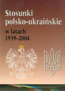 Stosunki polsko-ukraiskie w latach 1939-2004 - 2857624298