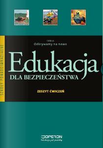 Odkrywamy na nowo. Szkoa ponadgimnazjalna. Edukacja dla bezpieczestwa. Zeszyt wicze