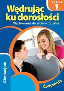 Wdrujc ku dorosoci. Klasa 1, gimnazjum. Wychowanie do ycia w rodzinie