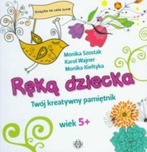 Rk dziecka. Twj kreatywny pamitnik (wiek 5+) - 2857624732