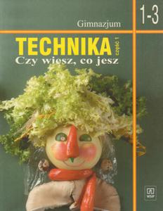 Technika czs 1. Czy wiesz, co jesz? 1-3 gimnazjum - 2857624812