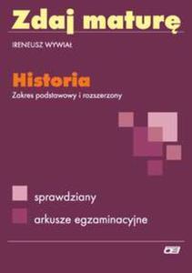 Zdaj matur. Historia. Zakres podstawowy i rozszerzony. Sprawdziany. Arkusze egzaminacyjne - 2825655390