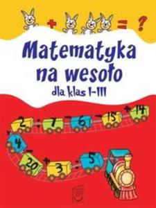 Matematyka na wesoo dla klas I-III - 2857625469